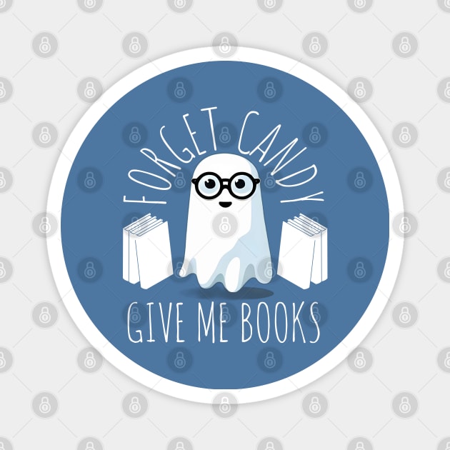 Forget Candy give me books Magnet by alcoshirts